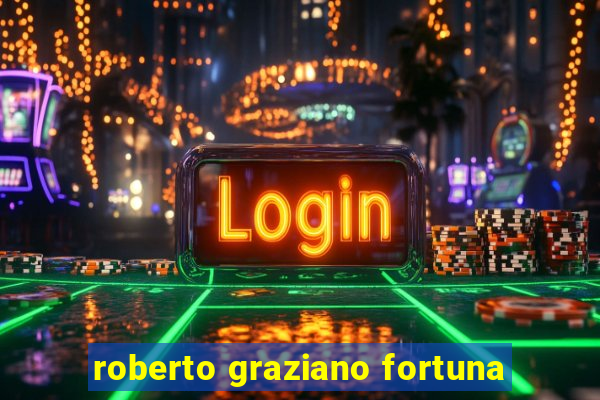 roberto graziano fortuna